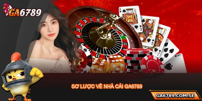 Tổng quan về nhà cái Ga6789